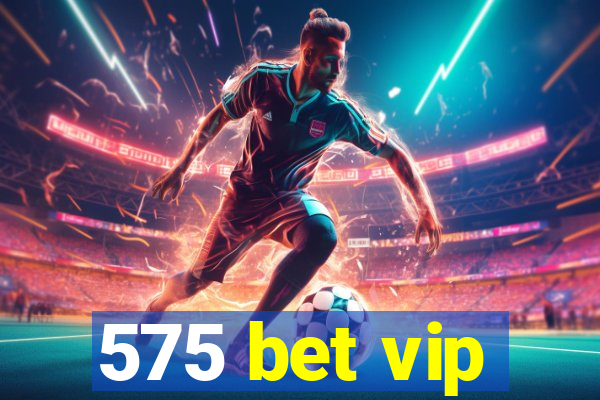 575 bet vip